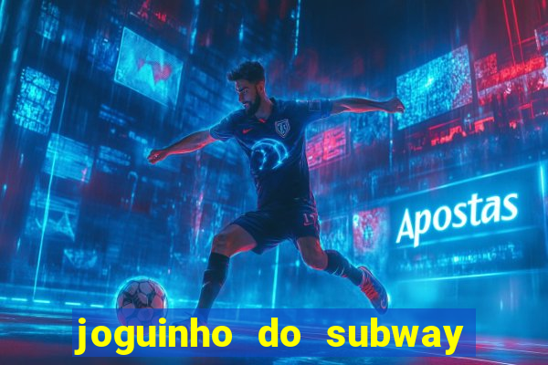 joguinho do subway surf que ganha dinheiro de verdade